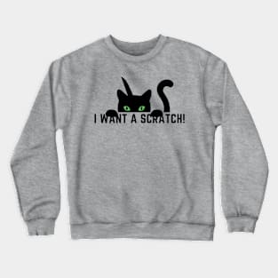 I Want a Scratch Crewneck Sweatshirt